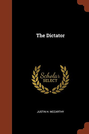 The Dictator by Justin H McCarthy 9781374863552
