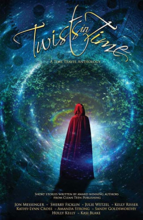 Twists in Time: A Time Travel Anthology by Jon Messenger 9781634221085