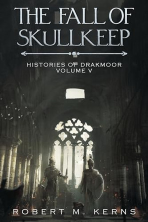 The Fall of Skullkeep: An Epic Fantasy Adventure by Robert M Kerns 9781636460277