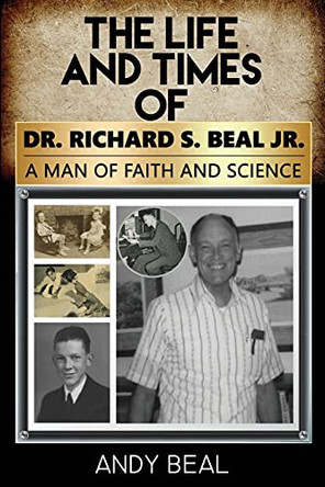 The Life and Times of Dr. Richard S. Beal Jr. by Andy Beal 9781636493442