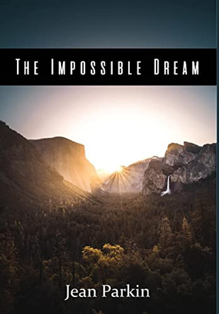 The Impossible Dream by Jean Parkin 9781636492629