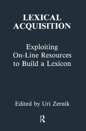Lexical Acquisition: Exploiting On-line Resources To Build A Lexicon by Uri Zernik