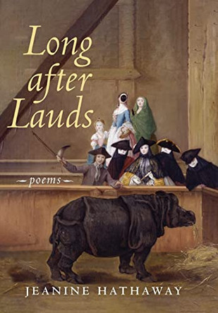 Long after Lauds: Poems by Jeanine Hathaway 9781639820221