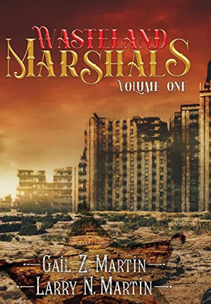 Wasteland Marshals Volume One by Gail Z Martin 9781645541431