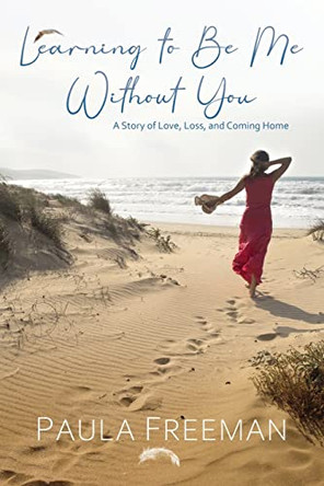 Learning to Be Me Without You by Paula Freeman 9781646458073