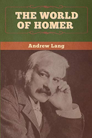 The World of Homer by Andrew Lang 9781647996154