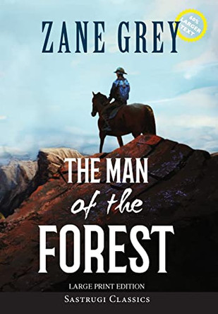 The Man of the Forest (Annotated, Large Print) by Zane Grey 9781649221476