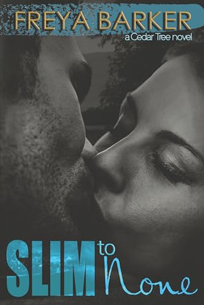 Slim To None: a Cedar Tree novel by Freya Barker 9781682309070