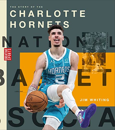 The Story of the Charlotte Hornets by Jim Whiting 9781682771761