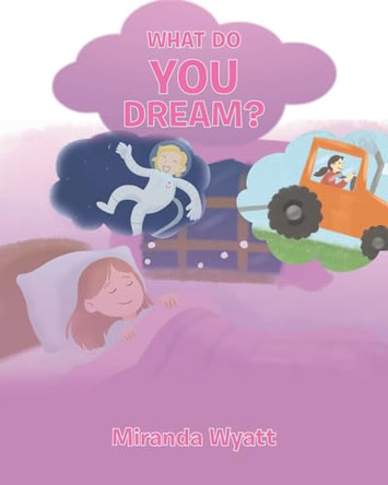 What do you Dream? by Miranda Wyatt 9781685269876
