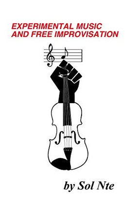 Experimental Music and Free Improvisation by Sol Nte 9781715758295