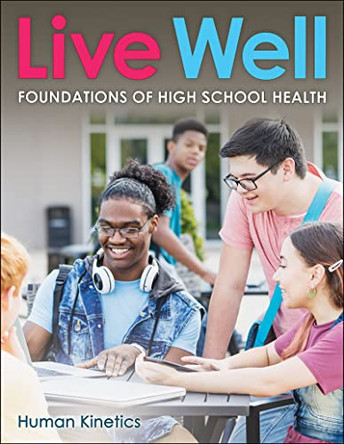Live Well Foundations of High School Health by Karen E. McConnell 9781718218062