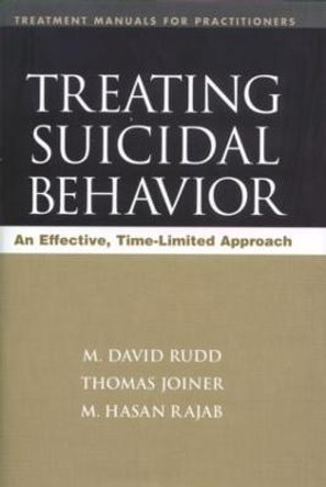 Treating Suicidal Behavior: An Effective, Time-Limited Approach by M. David Rudd