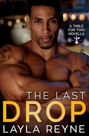 The Last Drop: A Table for Two Novella by Layla Reyne 9781734175332