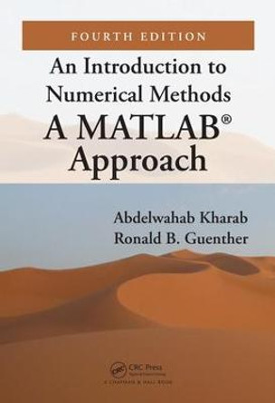 An Introduction to Numerical Methods: A MATLAB (R) Approach, Fourth Edition by Abdelwahab Kharab