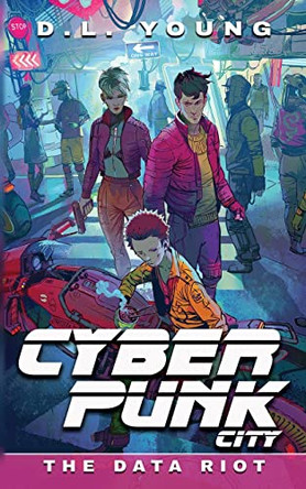 Cyberpunk City Book Five: The Data Riot by D L Young 9781734652277