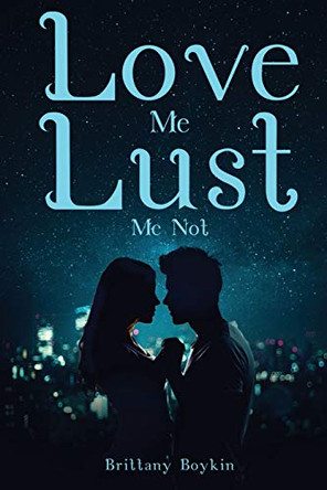 Love Me, Lust Me Not by Brittany Boykin 9781735013411