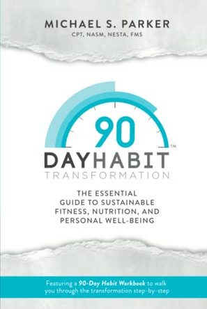 90-Day Habit Transformation by Michael Parker 9781735061436