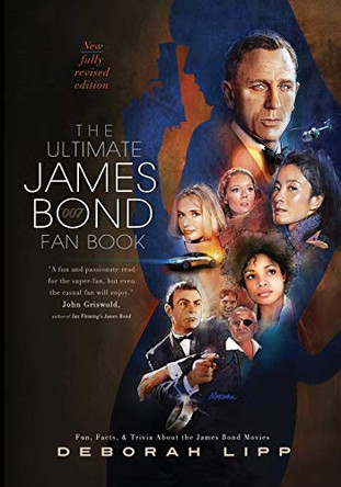 The Ultimate James Bond Fan Book: Fun, Facts, & Trivia About the James Bond Movies by Deborah Lipp 9781735741000