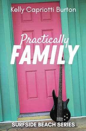 Practically Family by Kelly Capriotti Burton 9781736117491