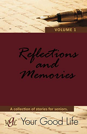 Reflections and Memories- Volume 1: A Collection of Stories for Seniors by Gene Helveston 9781736221204