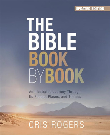 The Bible Book by Book: An Illustrated Journey Through Its People, Places and Themes Cris Rogers 9781800300415