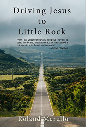 Driving Jesus to Little Rock by Roland Merullo 9781736720288