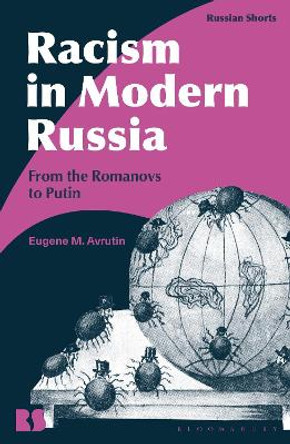 Racism in Modern Russia: From the Romanovs to Putin by Associate Professor Eugene M. Avrutin