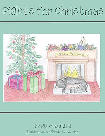 Piglets for Christmas by Hilary Bastiani 9781737247227