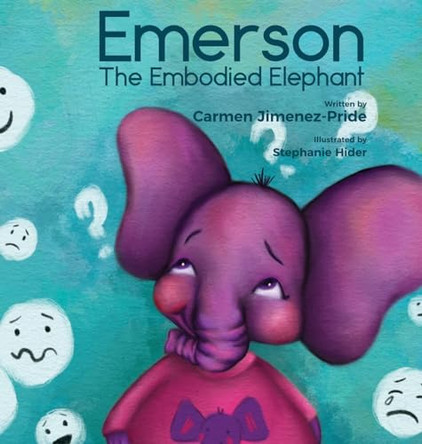 Emerson The Embodied Elephant by Carmen Jimenez-Pride 9781737838098