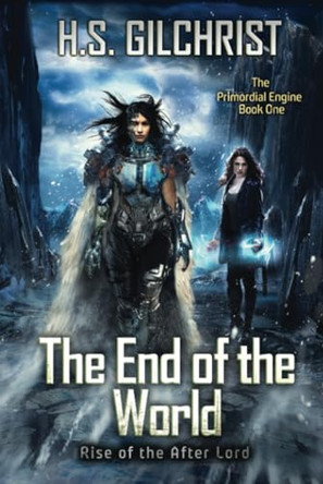 The End of the World: Rise of the After Lord by H S Gilchrist 9781738061112