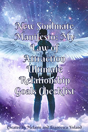 New Soulmate Manifesto: My Law of Attraction Ultimate Relationship Goals Checklist by Melanie Voland 9781739899691
