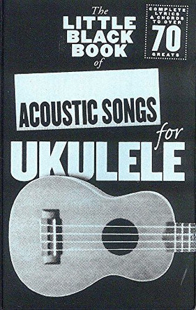 The Little Black Songbook: Acoustic Songs For Ukulele by  9781783052745