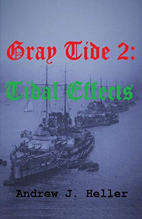 Gray Tide 2: Tidal Effects by Andrew J. Heller 9781786951359