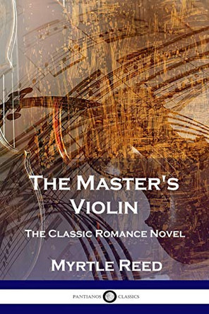 The Master's Violin: The Classic Romance Novel by Myrtle Reed 9781789873115
