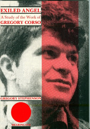 Exiled Angel: Study of the Work of Gregory Corso by Gregory Kent Stephenson 9781870841115