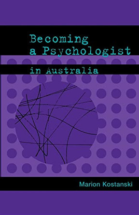 Becoming a Psychologist in Australia by Marion Kostanski 9781875378739