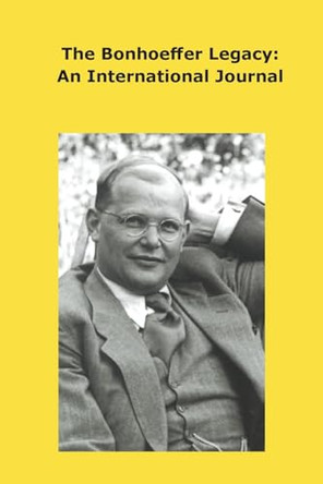 The Bonhoeffer Legacy: An International Journal. Volume 8, Number 1, 2020 by Atf Press 9781922737175