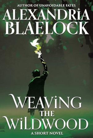 Weaving the Wildwood by Alexandria Blaelock 9781922744906