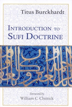 Introduction to Sufi Doctrine by Titus Burckhardt 9781933316505