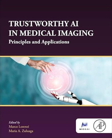 Trustworthy AI in Medical imaging by Marco Lorenzi 9780443237614