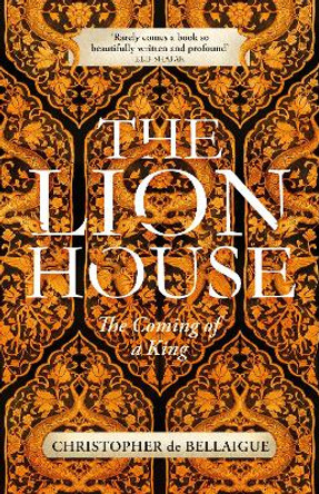 The Lion House by Christopher de Bellaigue