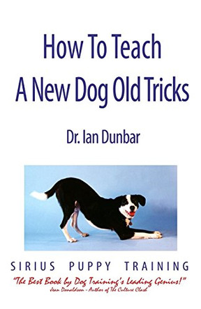 How to Teach a New Dog Old Tricks by Ian Dunbar 9781888047066