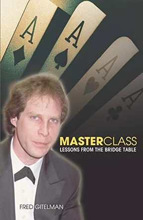 Master Class: Lessons from the Bridge Table by Fred Gitelman 9781897106013