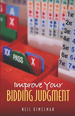 Improve Your Bidding Judgement by Neil Kimelman 9781897106297