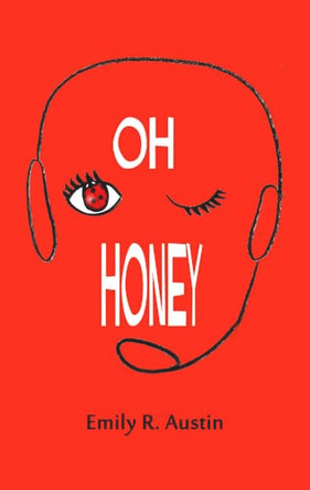 Oh Honey by Emily R. Austin 9781910688250