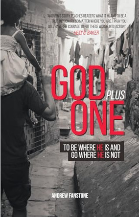 God Plus One: To be Where He is and to Go Where He is Not by Andrew Fanstone 9781910848111