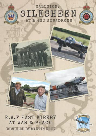Callsign:Silksheen: RAF East Kirkby in Peace and War by Martin Keen 9781911255918