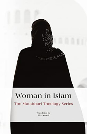 Woman in Islam by Murtada Mutahhari 9781911361039
