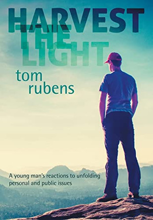 Harvest the Light: A young man's enlightenment and reactions by Tom Rubens 9781912951352